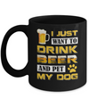 I Just Want To Drink Beer And Pet My Dog Mug Coffee Mug | Teecentury.com