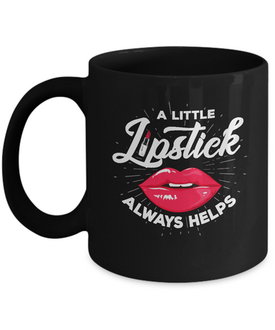 A Little Lipstick Always Helps Mug Coffee Mug | Teecentury.com