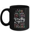 Tattoos Pretty Eyes Thick Thighs May Girl Birthday Mug Coffee Mug | Teecentury.com