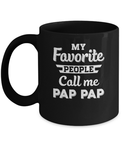 My Favorite People Call Me Pap Pap Fathers Day Gift Mug Coffee Mug | Teecentury.com