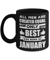 All Men Are Created Equal But Only The Best Are Born In January Mug Coffee Mug | Teecentury.com