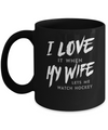 I Love It When My Wife Lets Me Watch Hockey Mug Coffee Mug | Teecentury.com