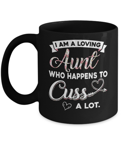 I'm A Loving Aunt Who Happens To Cuss A Lot Mug Coffee Mug | Teecentury.com