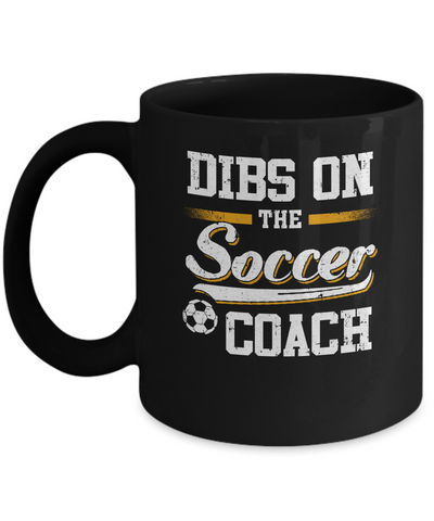 Dibs On The Coach Soccer Mug Coffee Mug | Teecentury.com