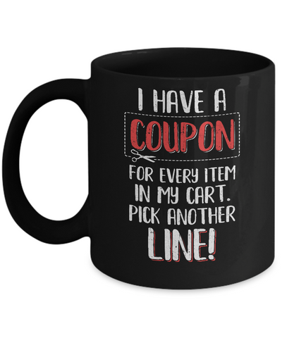 I Have A Coupon For Every Item In My Cart Mug Coffee Mug | Teecentury.com