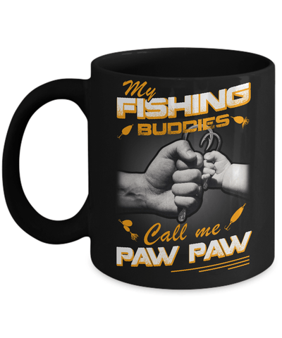 My Fishing Buddies Call Me Paw Paw Mug Coffee Mug | Teecentury.com