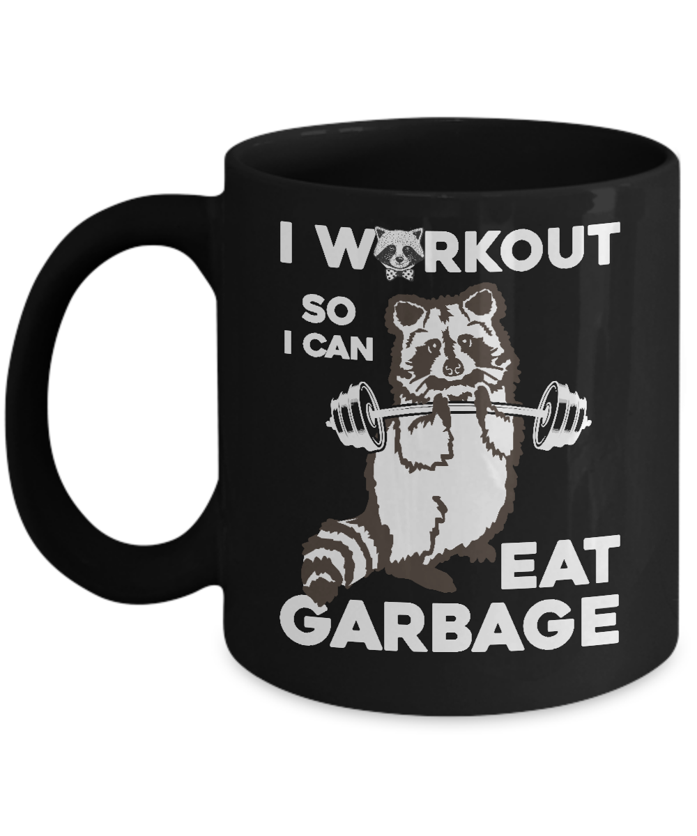 I Workout So I Can Eat Garbage Raccoon Funny Mug - 11 Oz Ceramic Coffee Cup, Dishwasher & Microwave Safe