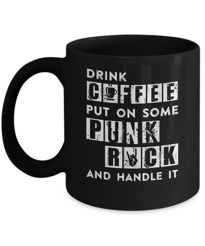 Drink Coffee Put On Some Punk Rock And Handle It Mug Coffee Mug | Teecentury.com