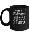 I Like My Schnauzer And Maybe 3 People Mug Coffee Mug | Teecentury.com