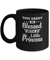 This Daddy Is Blessed With A Little Princess Fathers Day Mug Coffee Mug | Teecentury.com