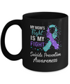 My Mom's Fight Is My Fight Suicide Prevention Mug Coffee Mug | Teecentury.com