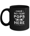 Have No Fear Pops Is Here Father's Day Gift Mug Coffee Mug | Teecentury.com