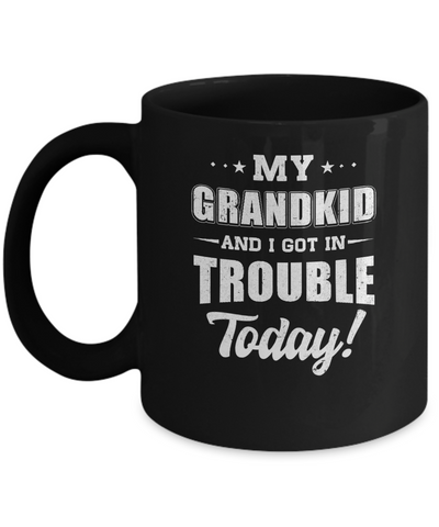 My Grandkid And I Got In Trouble Today Papa Grandma Mug Coffee Mug | Teecentury.com