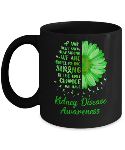 Being Strong Daisy Flower Green Kidney Disease Awareness Mug Coffee Mug | Teecentury.com