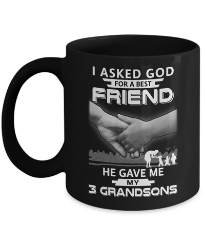 I Asked God For A Best Friend He Gave Me My Three Grandsons Mug Coffee Mug | Teecentury.com