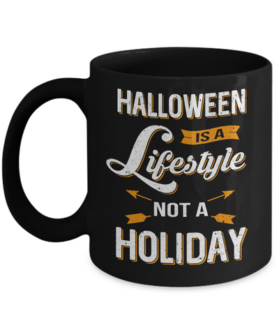 Halloween Is A Lifestyle Not A Holiday Mug Coffee Mug | Teecentury.com