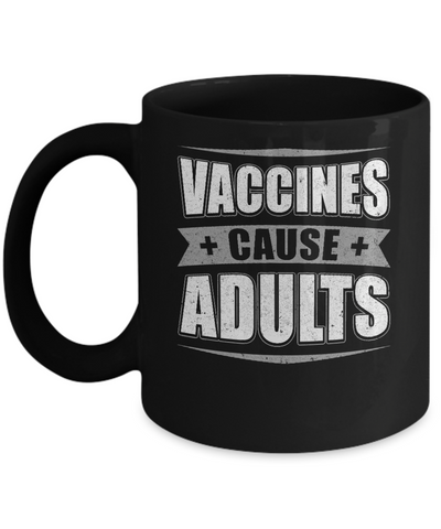 Distressed Vaccines Cause Adults Mug Coffee Mug | Teecentury.com