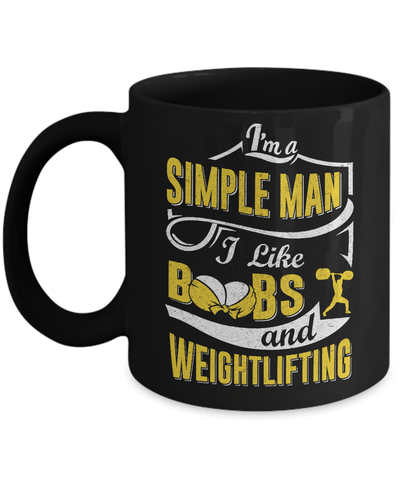 I'm A Simple Man I Like Boobs And Weightlifting Mug Coffee Mug | Teecentury.com