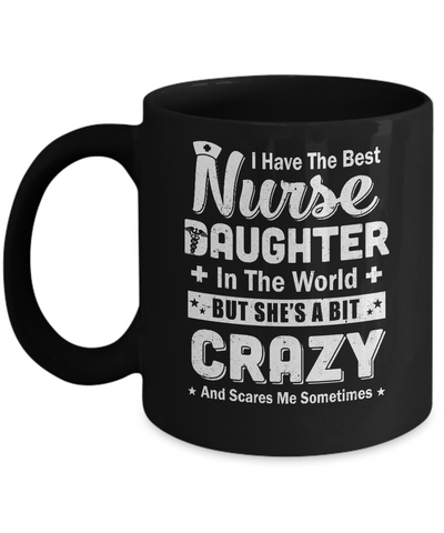 I Have The Best Nurse Daughter In The World Dad Fathers Day Mug Coffee Mug | Teecentury.com