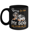 Sorry I'm Late My Dachshund Was Sitting On Me Funny Dog Mug Coffee Mug | Teecentury.com