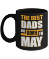 The Best Dads Are Born In May Mug Coffee Mug | Teecentury.com