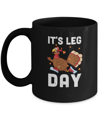 Funny Turkey Exercise Workout Thanksgiving Women Its Leg Day Mug Coffee Mug | Teecentury.com