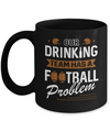 Our Drinking Team Has A Football Problem Mug Coffee Mug | Teecentury.com