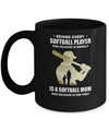 Behind Every Softball Player Is A Mom That Believes Mug Coffee Mug | Teecentury.com