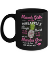 March Girls Are Like Pineapples Sweet Birthday Gift Mug Coffee Mug | Teecentury.com