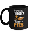 Running Burning Thighs Before Pies Funny Runner Mug Coffee Mug | Teecentury.com