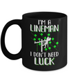 I'm A Lineman I Don't Need Luck Irish St Patrick's Day Mug Coffee Mug | Teecentury.com