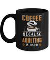 Coffee Because Adulting Is Hard Mug Coffee Mug | Teecentury.com