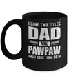 I Have Two Titles Dad And PawPaw Fathers Day Gift Dad Mug Coffee Mug | Teecentury.com