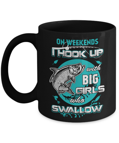 On Weekends I Hook Up With Big Girls Mug Coffee Mug | Teecentury.com