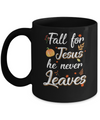 Fall For Jesus He Never Leaves Christian Lover Autumn Gift Mug Coffee Mug | Teecentury.com