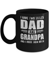 I Have Two Titles Dad And Grandpa Fathers Day Gift Dad Mug Coffee Mug | Teecentury.com