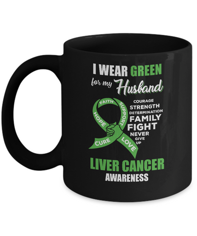 Liver Cancer I Wear Green For My Husband Wife Mug Coffee Mug | Teecentury.com