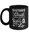 Sisters In Christ A Sister In Christ Is A Sister For Life Mug Coffee Mug | Teecentury.com
