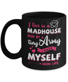 I Live In A Madhouse Run By A Tiny Army I Made Myself Mug Coffee Mug | Teecentury.com