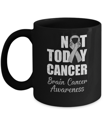Support Brain Cancer Awareness Gray Ribbon Not Today Mug Coffee Mug | Teecentury.com