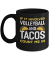 If It Involves Volleyball And Tacos Count Me In Mug Coffee Mug | Teecentury.com
