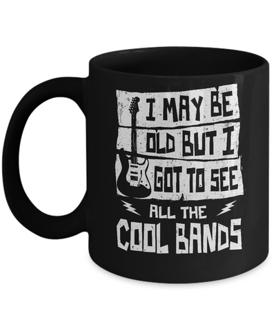 I May Be Old But I Got To See All The Cool Bands Guitar Mug Coffee Mug | Teecentury.com
