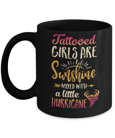 Tattooed Girls Are Sunshine Mixed With A Little Hurricane Mug Coffee Mug | Teecentury.com