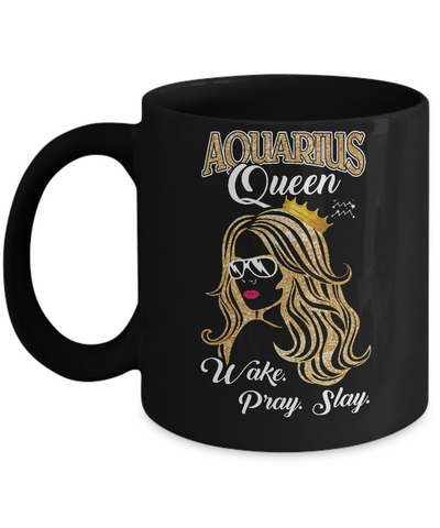 Aquarius Queen Wake Pray Slay January February Girl Birthday Gift Mug Coffee Mug | Teecentury.com