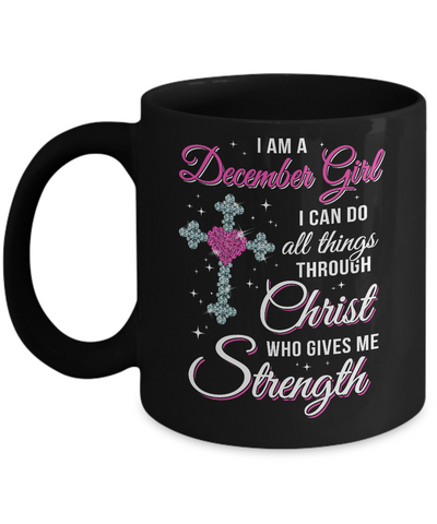 December Girl Christ Gives Me Strength Birthday Gifts Women Mug Coffee Mug | Teecentury.com