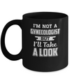 I'm Not A Gynecologist But I'll Take A Look Mug Coffee Mug | Teecentury.com