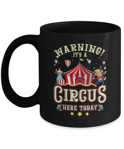 Warning Its A Circus Here Today Circus Carnival Birthday Mug Coffee Mug | Teecentury.com