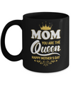Mom You Are The Queen Happy Mothers Day Gift Mug Coffee Mug | Teecentury.com