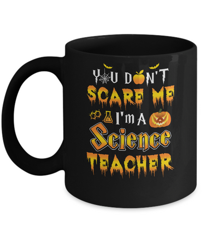 You Don't Scare Me Science Teacher Halloween Mug Coffee Mug | Teecentury.com