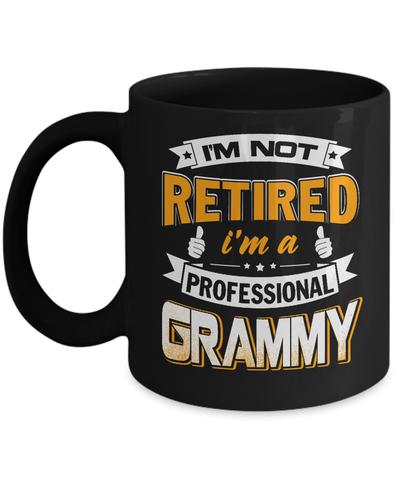I'm Not Retired I'm A Professional Grammy Mug Coffee Mug | Teecentury.com